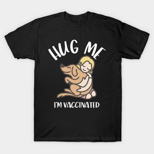 Hug Me I'm Vaccinated T-Shirt by Etopix